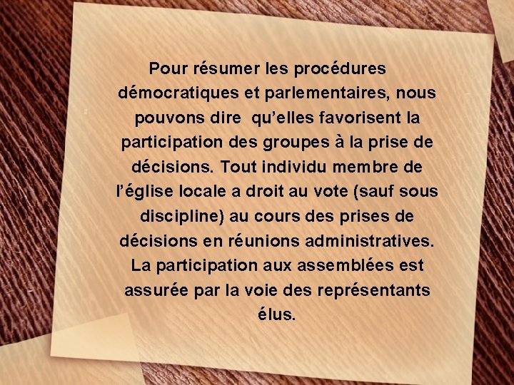 Pour résumer les procédures démocratiques et parlementaires, nous pouvons dire qu’elles favorisent la participation