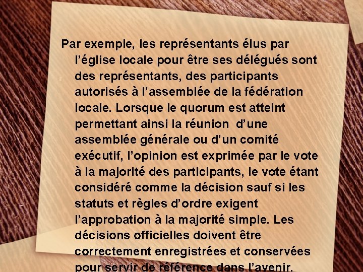 Par exemple, les représentants élus par l’église locale pour être ses délégués sont des