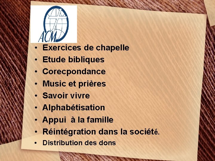  • • Exercices de chapelle Etude bibliques Corecpondance Music et prières Savoir vivre