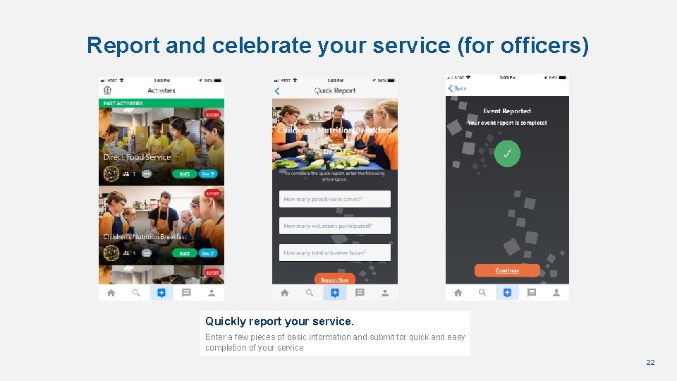 Report and celebrate your service (for officers) Quickly report your service. Enter a few