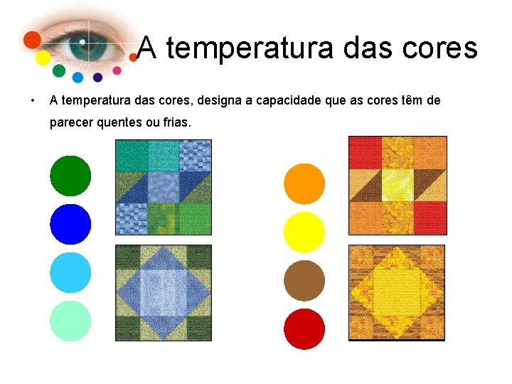 A temperatura das cores • A temperatura das cores, designa a capacidade que as