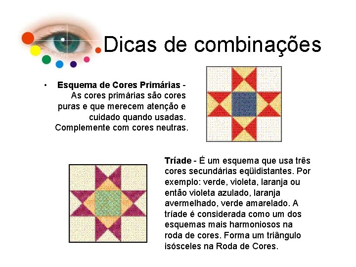 Dicas de combinações • Esquema de Cores Primárias As cores primárias são cores puras