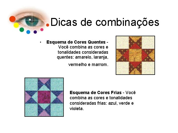 Dicas de combinações • Esquema de Cores Quentes Você combina as cores e tonalidades