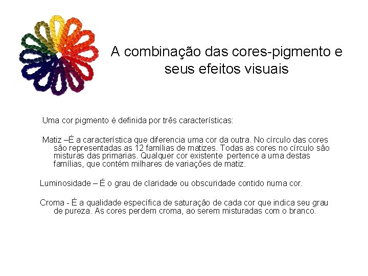 A combinação das cores-pigmento e seus efeitos visuais Uma cor pigmento é definida por