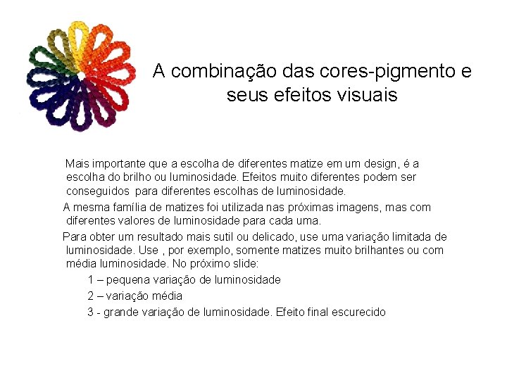 A combinação das cores-pigmento e seus efeitos visuais Mais importante que a escolha de