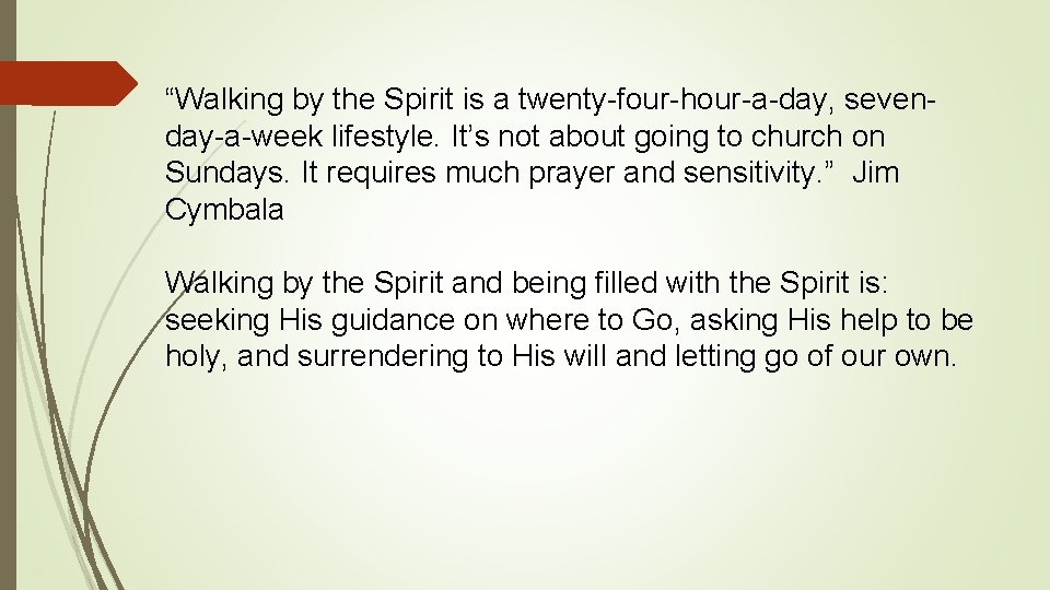“Walking by the Spirit is a twenty-four-hour-a-day, sevenday-a-week lifestyle. It’s not about going to