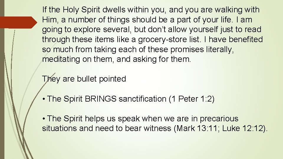 If the Holy Spirit dwells within you, and you are walking with Him, a