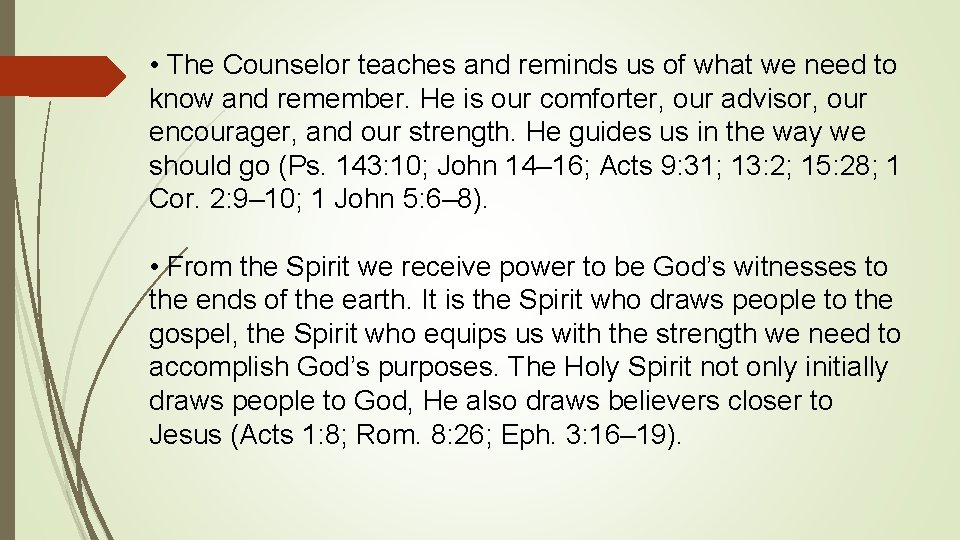  • The Counselor teaches and reminds us of what we need to know