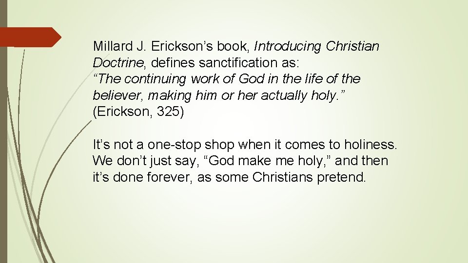Millard J. Erickson’s book, Introducing Christian Doctrine, defines sanctification as: “The continuing work of