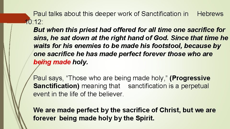Paul talks about this deeper work of Sanctification in Hebrews 10: 12: But when