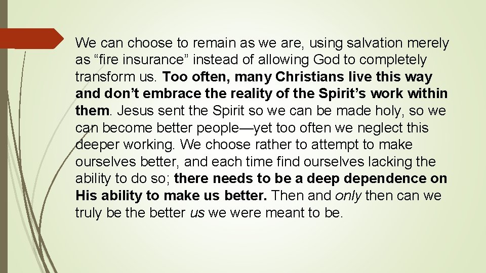We can choose to remain as we are, using salvation merely as “fire insurance”