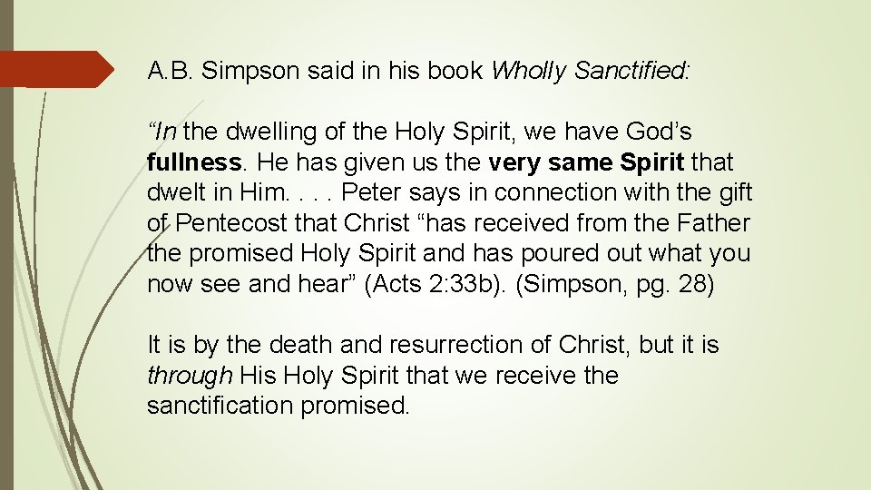 A. B. Simpson said in his book Wholly Sanctified: “In the dwelling of the