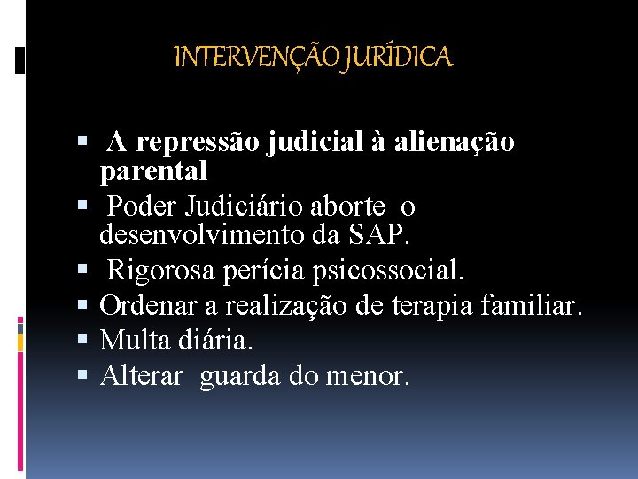 INTERVENÇÃO JURÍDICA A repressão judicial à alienação parental Poder Judiciário aborte o desenvolvimento da