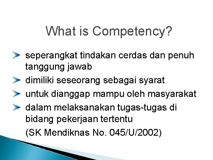 What is Competency? seperangkat tindakan cerdas dan penuh tanggung jawab dimiliki seseorang sebagai syarat