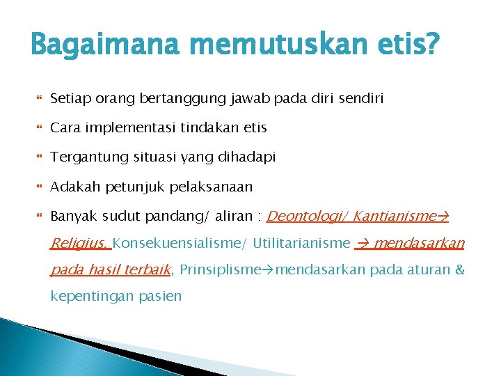 Bagaimana memutuskan etis? Setiap orang bertanggung jawab pada diri sendiri Cara implementasi tindakan etis