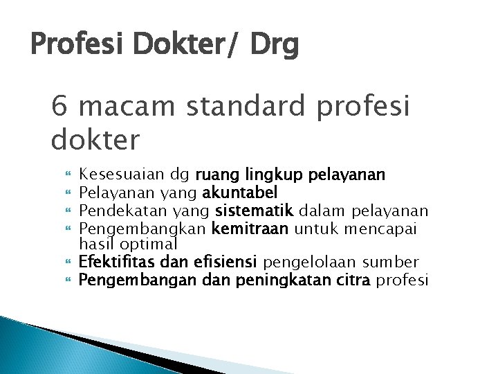 Profesi Dokter/ Drg 6 macam standard profesi dokter Kesesuaian dg ruang lingkup pelayanan Pelayanan