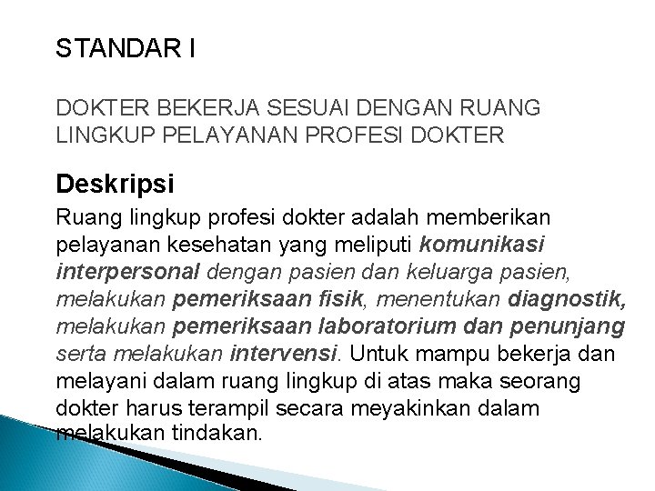 STANDAR I DOKTER BEKERJA SESUAI DENGAN RUANG LINGKUP PELAYANAN PROFESI DOKTER Deskripsi Ruang lingkup