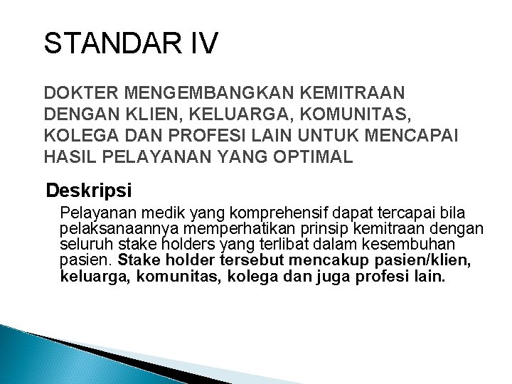 STANDAR IV DOKTER MENGEMBANGKAN KEMITRAAN DENGAN KLIEN, KELUARGA, KOMUNITAS, KOLEGA DAN PROFESI LAIN UNTUK