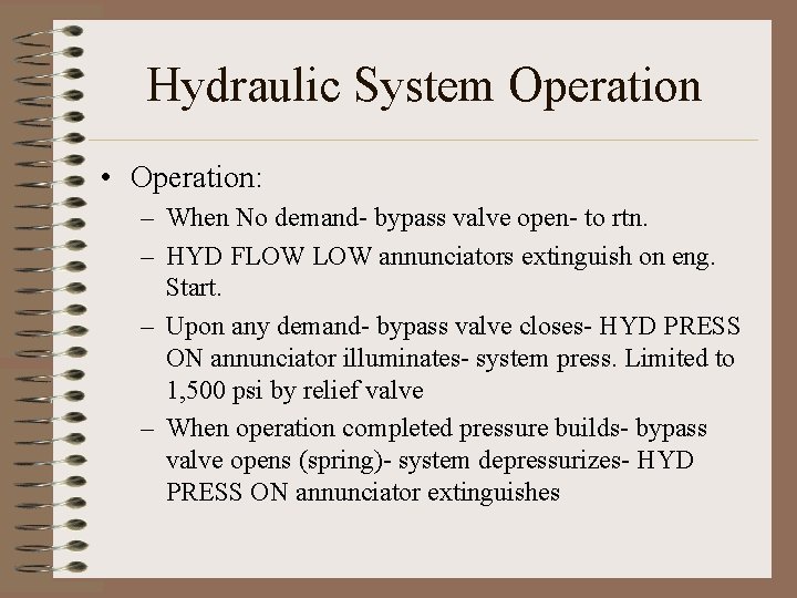 Hydraulic System Operation • Operation: – When No demand- bypass valve open- to rtn.