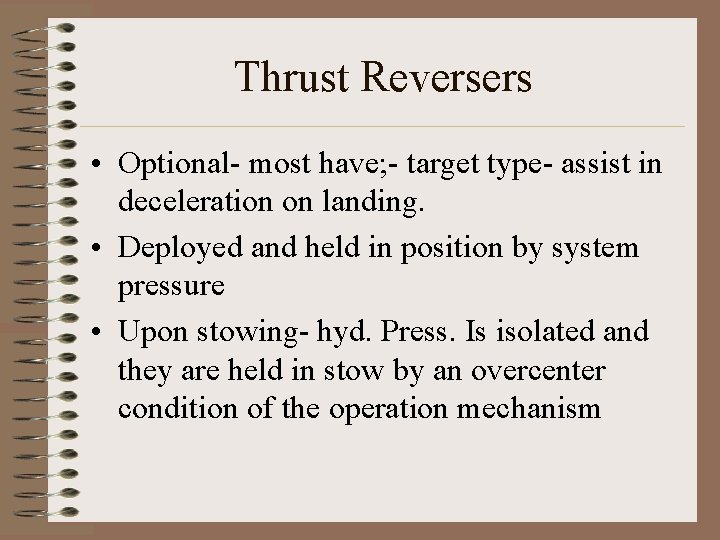 Thrust Reversers • Optional- most have; - target type- assist in deceleration on landing.