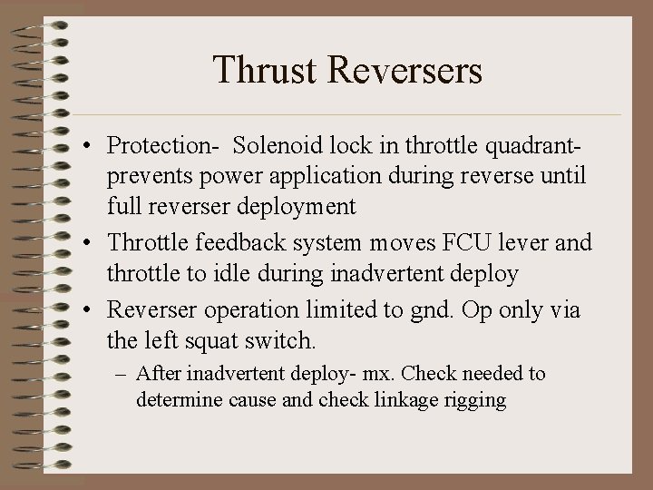 Thrust Reversers • Protection- Solenoid lock in throttle quadrantprevents power application during reverse until