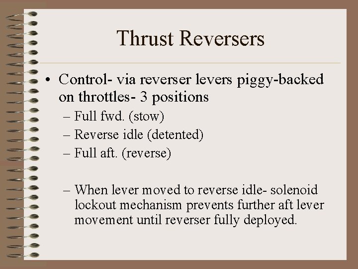 Thrust Reversers • Control- via reverser levers piggy-backed on throttles- 3 positions – Full