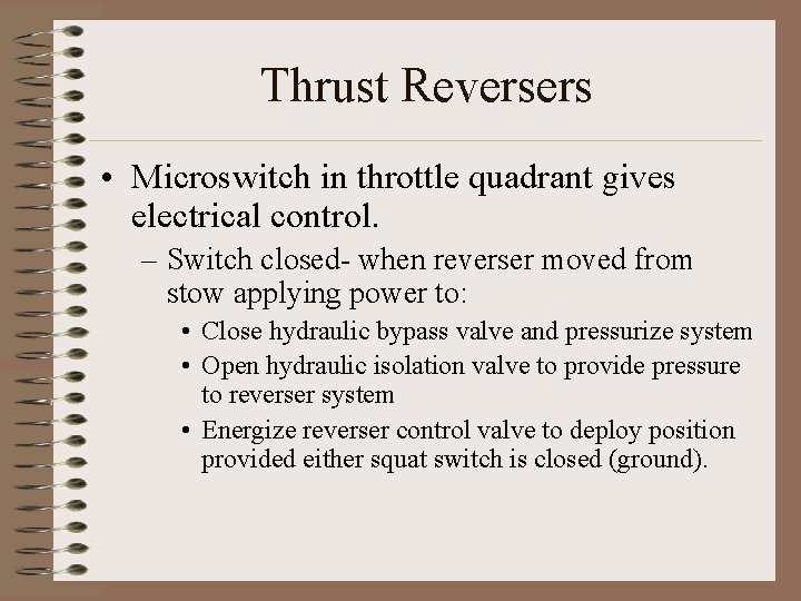 Thrust Reversers • Microswitch in throttle quadrant gives electrical control. – Switch closed- when