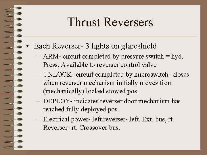 Thrust Reversers • Each Reverser- 3 lights on glareshield – ARM- circuit completed by