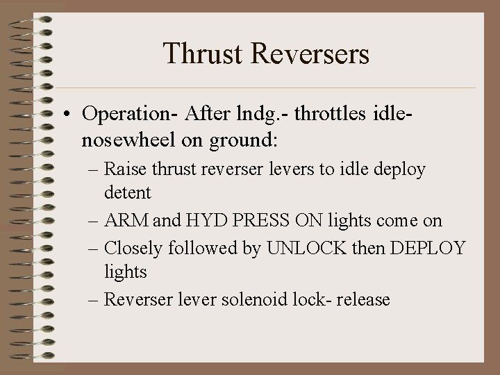 Thrust Reversers • Operation- After lndg. - throttles idlenosewheel on ground: – Raise thrust