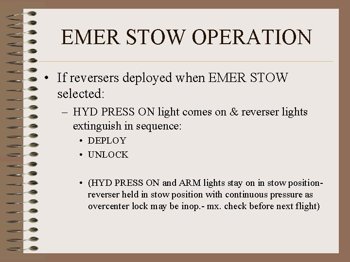 EMER STOW OPERATION • If reversers deployed when EMER STOW selected: – HYD PRESS