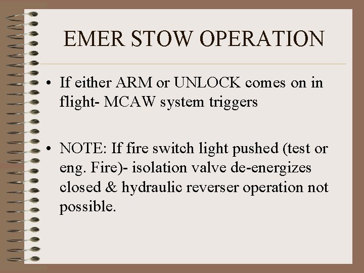 EMER STOW OPERATION • If either ARM or UNLOCK comes on in flight- MCAW