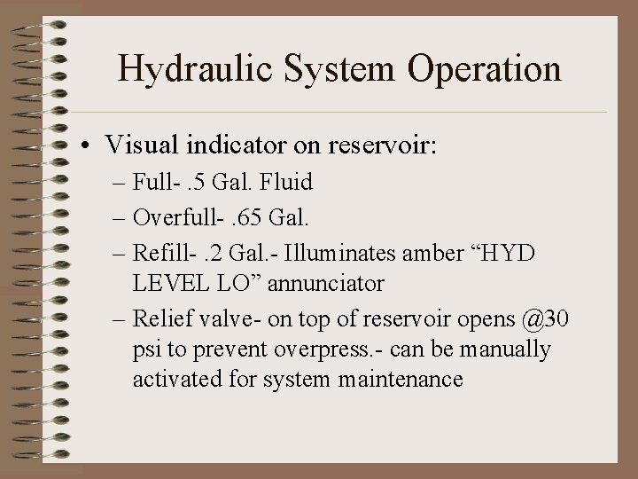 Hydraulic System Operation • Visual indicator on reservoir: – Full-. 5 Gal. Fluid –