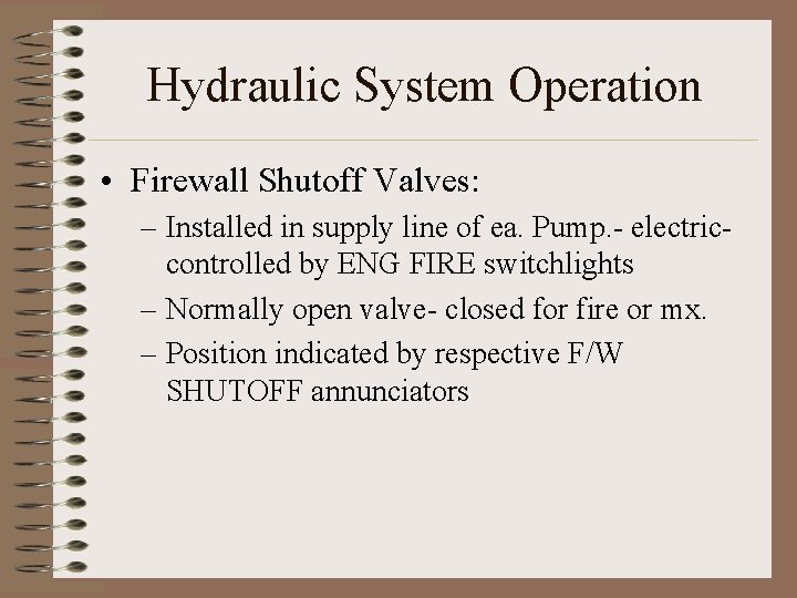 Hydraulic System Operation • Firewall Shutoff Valves: – Installed in supply line of ea.