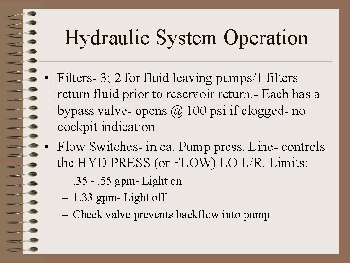 Hydraulic System Operation • Filters- 3; 2 for fluid leaving pumps/1 filters return fluid