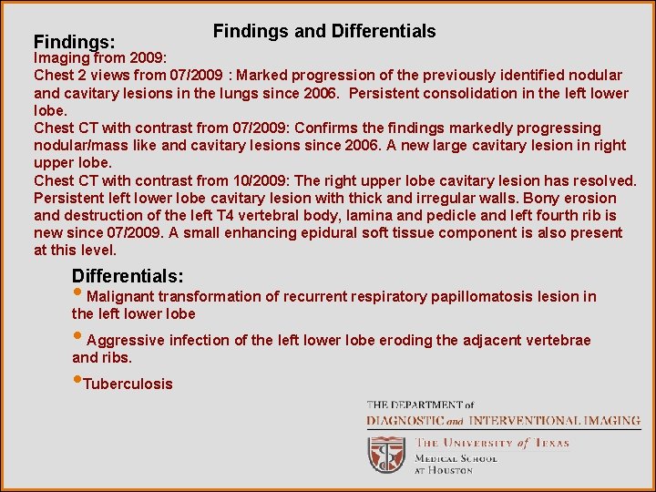 Findings: Findings and Differentials Imaging from 2009: Chest 2 views from 07/2009 : Marked