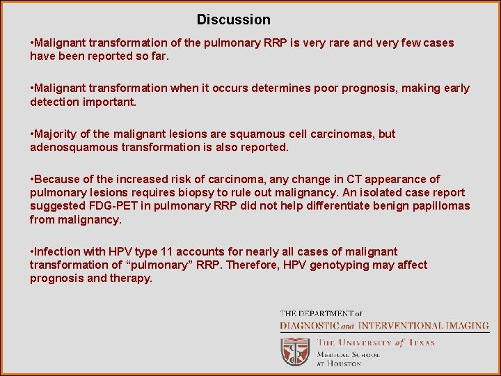 Discussion • Malignant transformation of the pulmonary RRP is very rare and very few