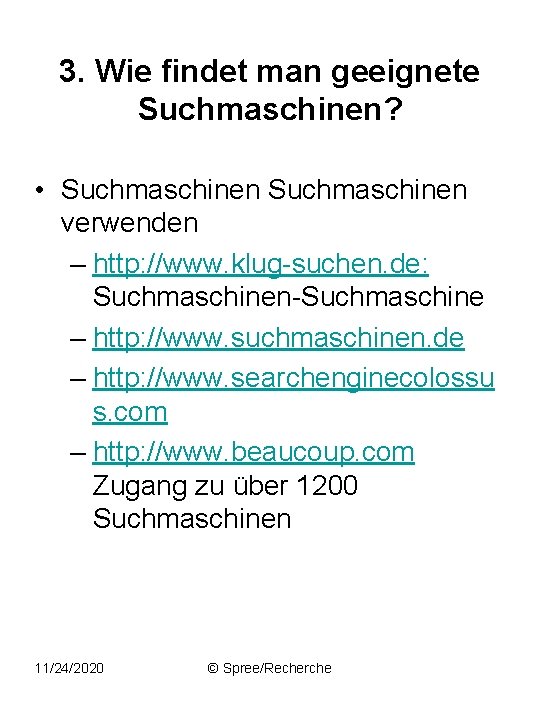 3. Wie findet man geeignete Suchmaschinen? • Suchmaschinen verwenden – http: //www. klug-suchen. de: