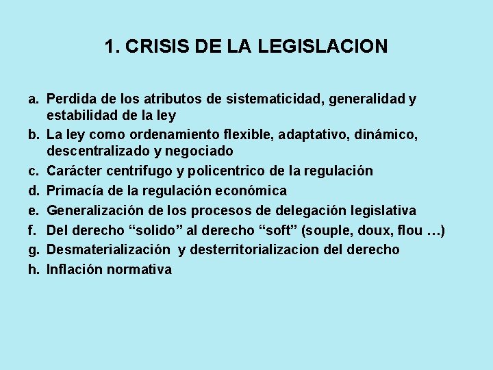 1. CRISIS DE LA LEGISLACION a. Perdida de los atributos de sistematicidad, generalidad y 1. CRISIS DE LA LEGISLACION a. Perdida de los atributos de sistematicidad, generalidad y