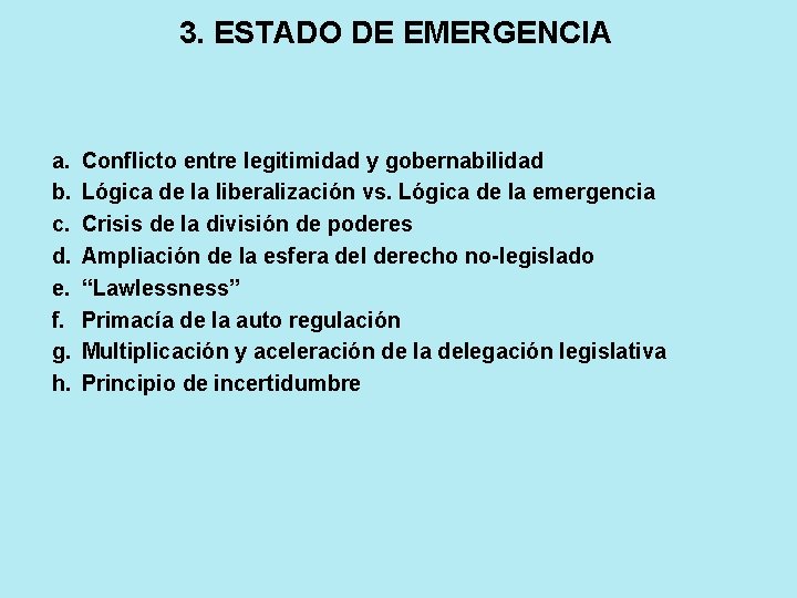 3. ESTADO DE EMERGENCIA a. b. c. d. e. f. g. h. Conflicto entre 3. ESTADO DE EMERGENCIA a. b. c. d. e. f. g. h. Conflicto entre