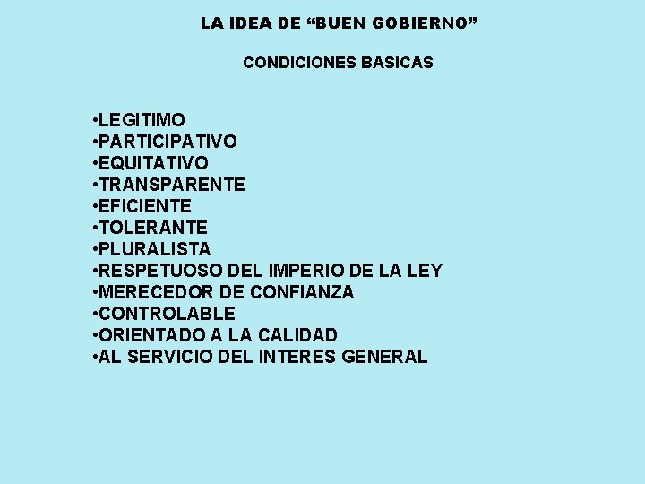 LA IDEA DE “BUEN GOBIERNO” CONDICIONES BASICAS • LEGITIMO • PARTICIPATIVO • EQUITATIVO • LA IDEA DE “BUEN GOBIERNO” CONDICIONES BASICAS • LEGITIMO • PARTICIPATIVO • EQUITATIVO •