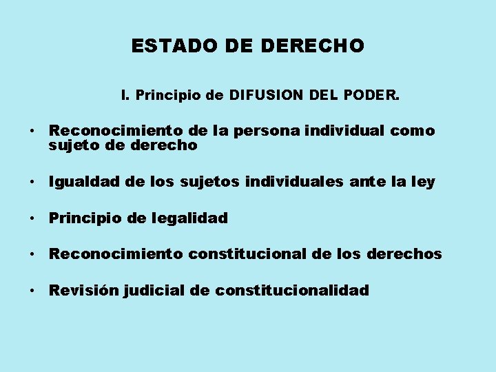 ESTADO DE DERECHO I. Principio de DIFUSION DEL PODER. • Reconocimiento de la persona ESTADO DE DERECHO I. Principio de DIFUSION DEL PODER. • Reconocimiento de la persona