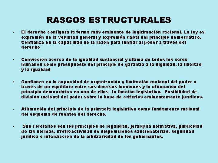 RASGOS ESTRUCTURALES • • • El derecho configura la forma más eminente de legitimación RASGOS ESTRUCTURALES • • • El derecho configura la forma más eminente de legitimación