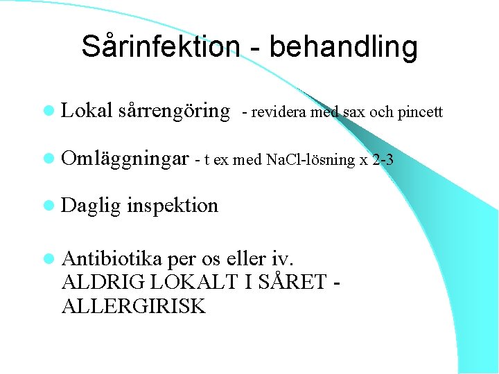 Sårinfektion - behandling l Lokal sårrengöring - revidera med sax och pincett l Omläggningar