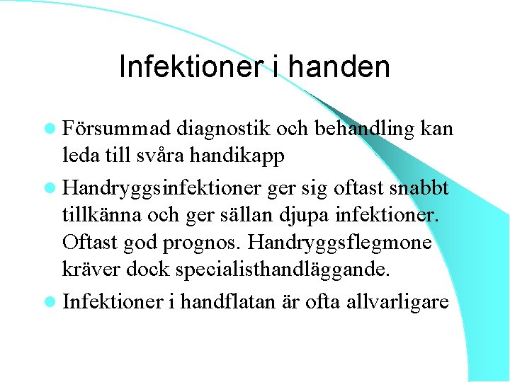 Infektioner i handen l Försummad diagnostik och behandling kan leda till svåra handikapp l