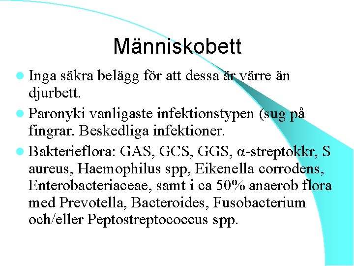 Människobett l Inga säkra belägg för att dessa är värre än djurbett. l Paronyki