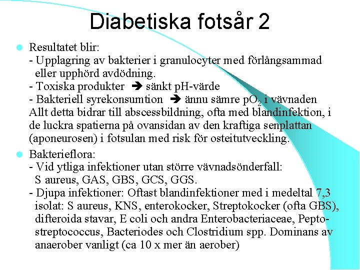 Diabetiska fotsår 2 Resultatet blir: - Upplagring av bakterier i granulocyter med förlångsammad eller