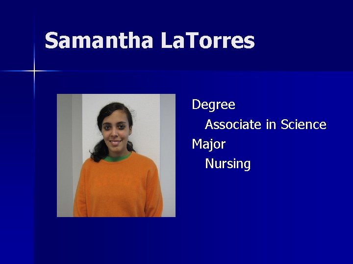 Samantha La. Torres Degree Associate in Science Major Nursing 