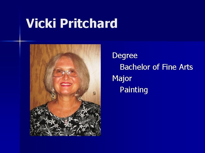 Vicki Pritchard Degree Bachelor of Fine Arts Major Painting 