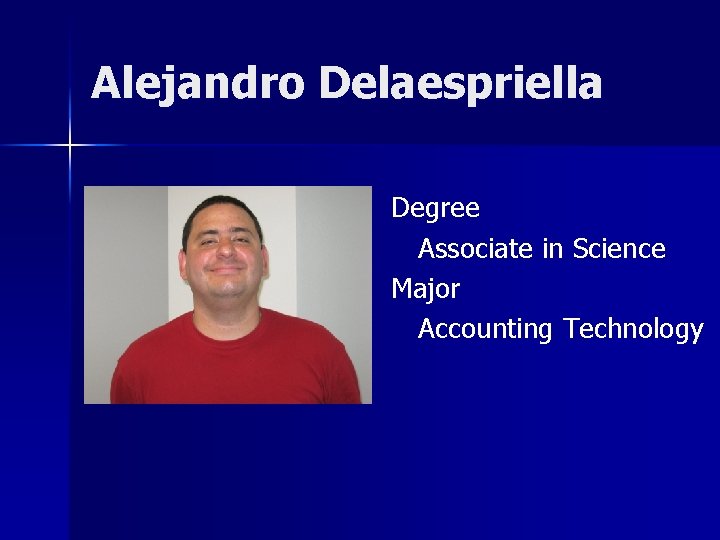 Alejandro Delaespriella Degree Associate in Science Major Accounting Technology 