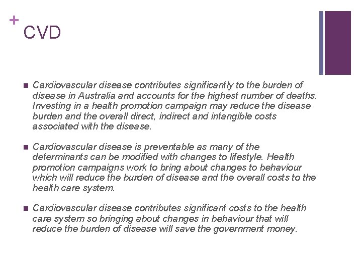 + CVD n Cardiovascular disease contributes significantly to the burden of disease in Australia